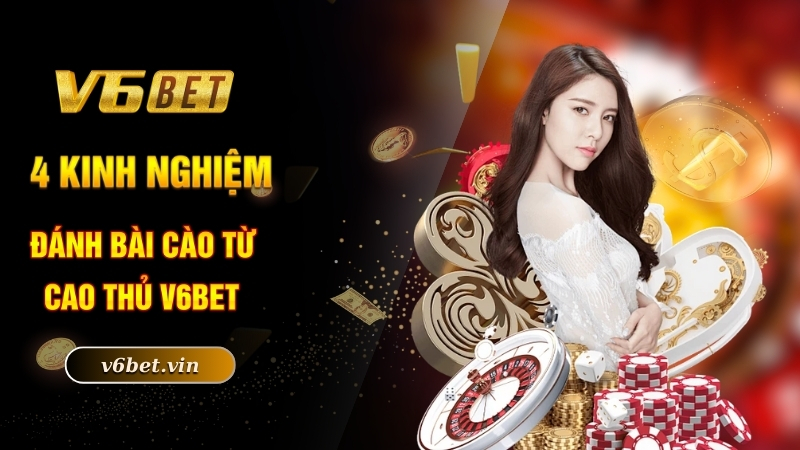 4 kinh nghiệm đánh bài cào từ cao thủ V6bet
