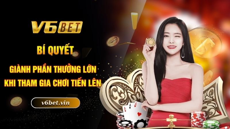 Bí quyết giành phần thưởng lớn khi tham gia chơi tiến lên