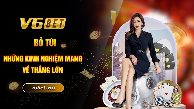 Bỏ túi những kinh nghiệm mang về thắng lớn
