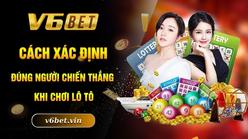 Cách xác định đúng người chiến thắng khi chơi lô tô
