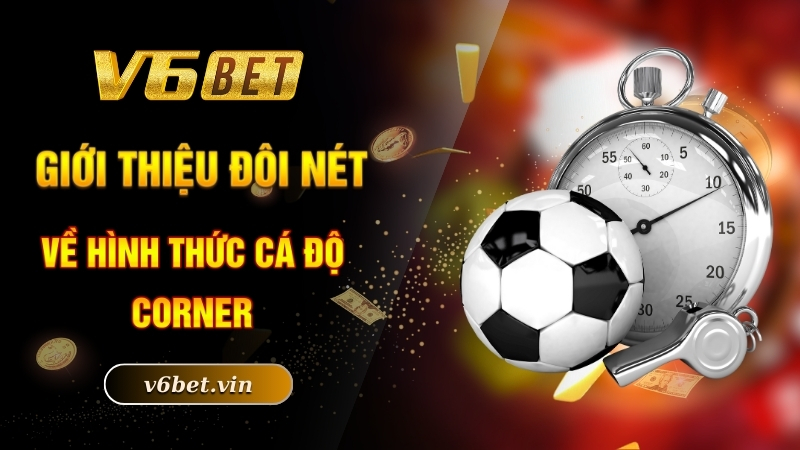 Giới thiệu đôi nét về hình thức cá độ Corner