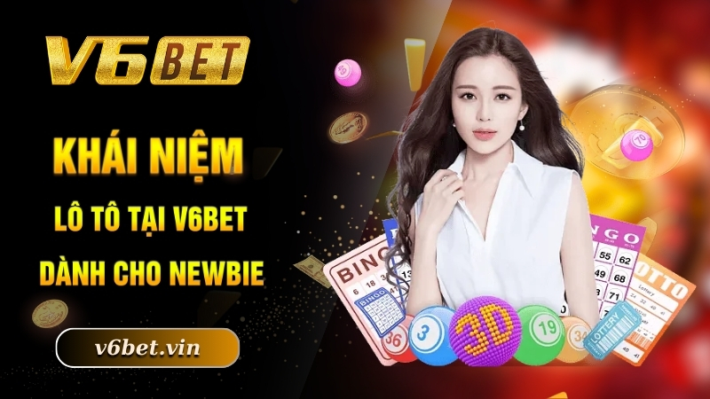 Khái niệm lô tô tại V6bet dành cho newbie