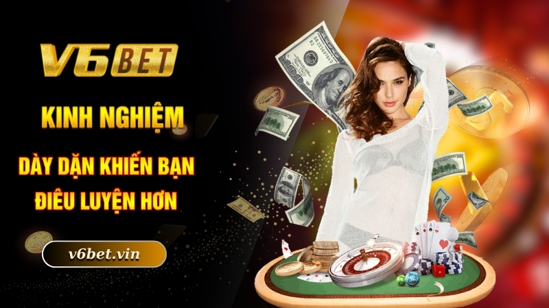 Kinh nghiệm dày dặn khiến bạn điêu luyện hơn